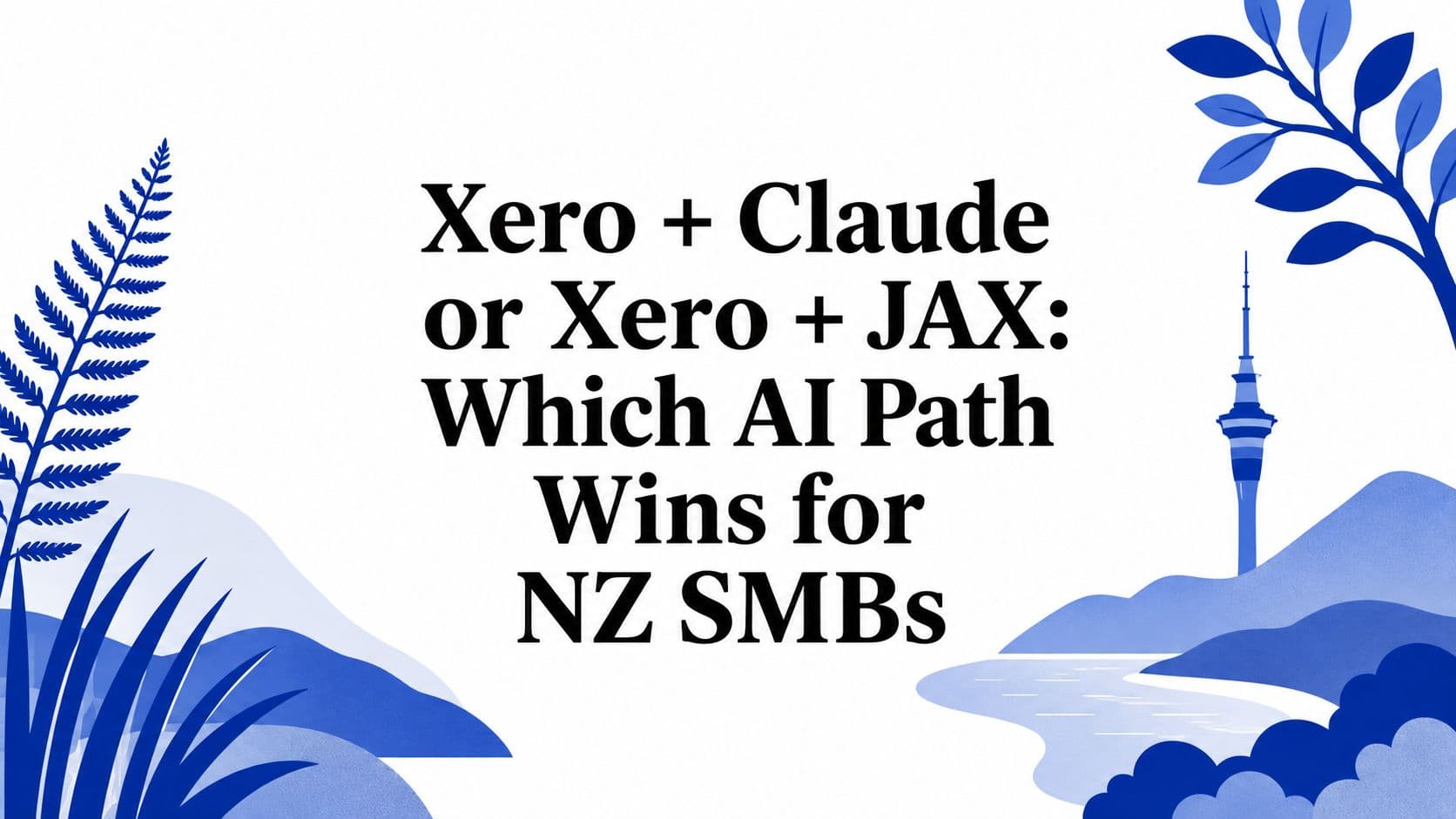 Xero + Claude or Xero + JAX: Which AI Path Wins for NZ SMBs