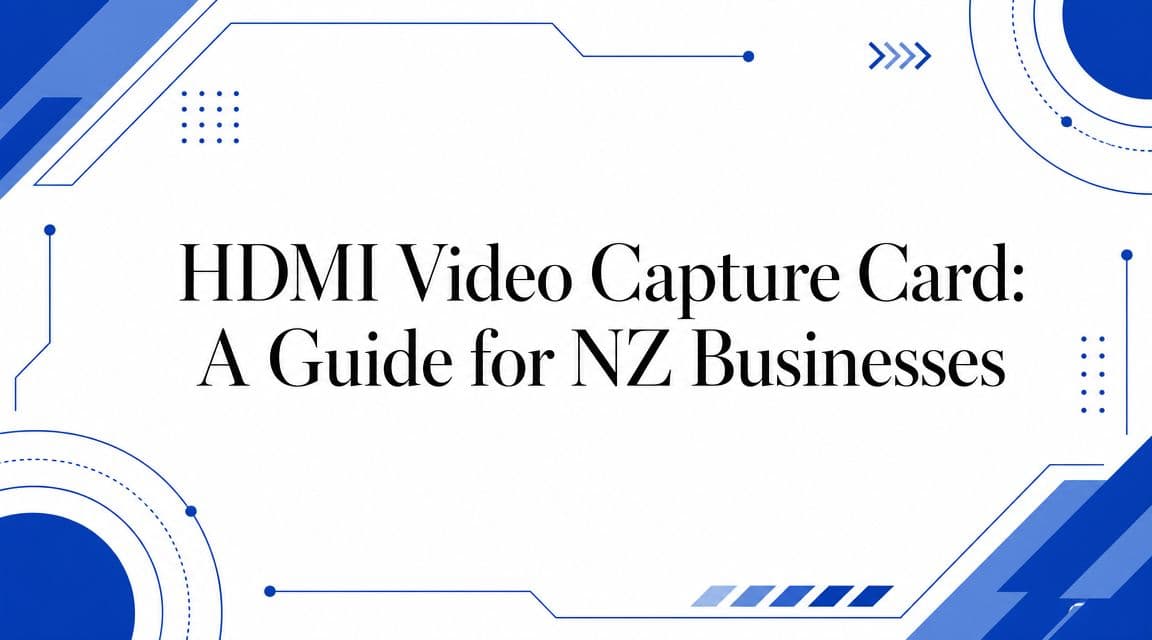 HDMI Video Capture Card: A Guide for NZ Businesses