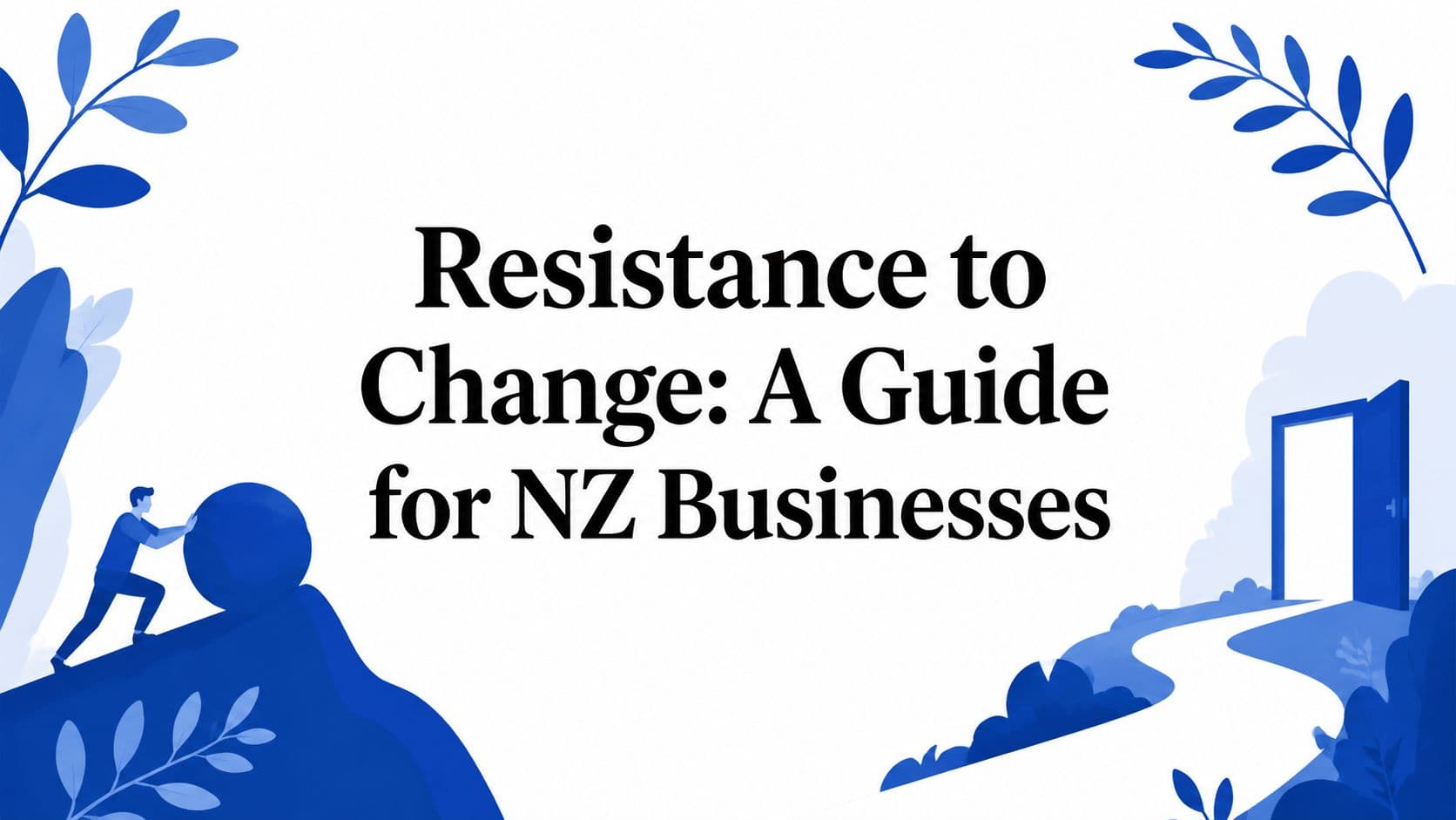 Resistance to Change: A Guide for NZ Businesses